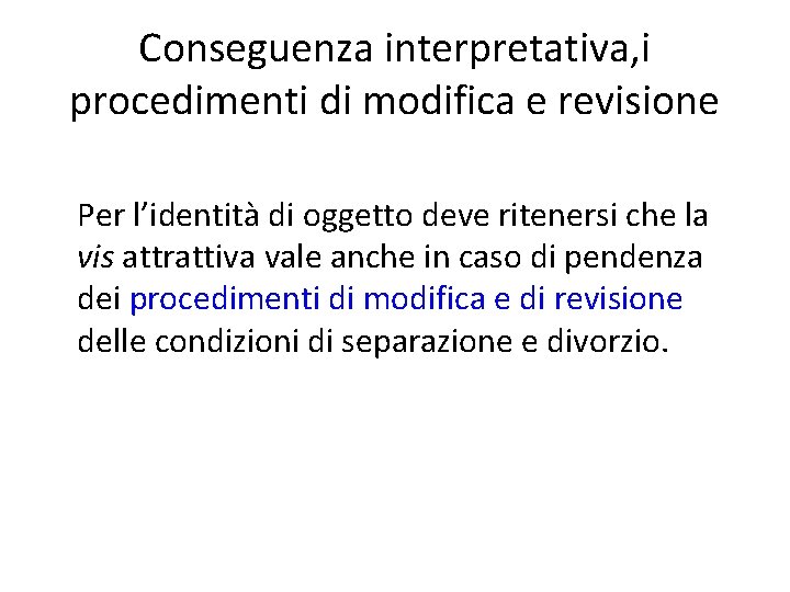 Conseguenza interpretativa, i procedimenti di modifica e revisione Per l’identità di oggetto deve ritenersi