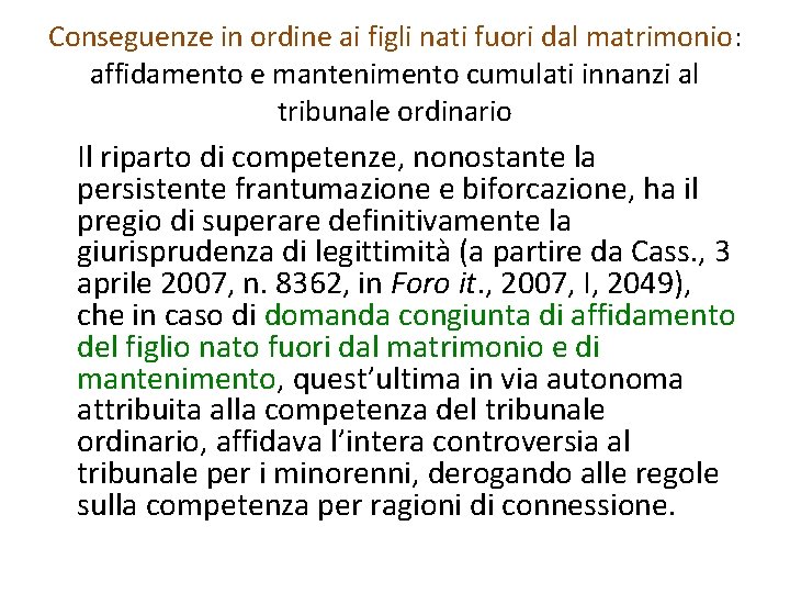 Conseguenze in ordine ai figli nati fuori dal matrimonio: affidamento e mantenimento cumulati innanzi