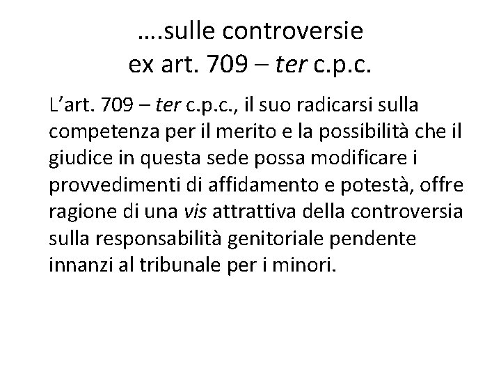 …. sulle controversie ex art. 709 – ter c. p. c. L’art. 709 –
