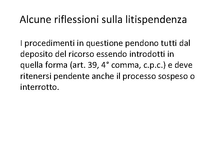 Alcune riflessioni sulla litispendenza I procedimenti in questione pendono tutti dal deposito del ricorso