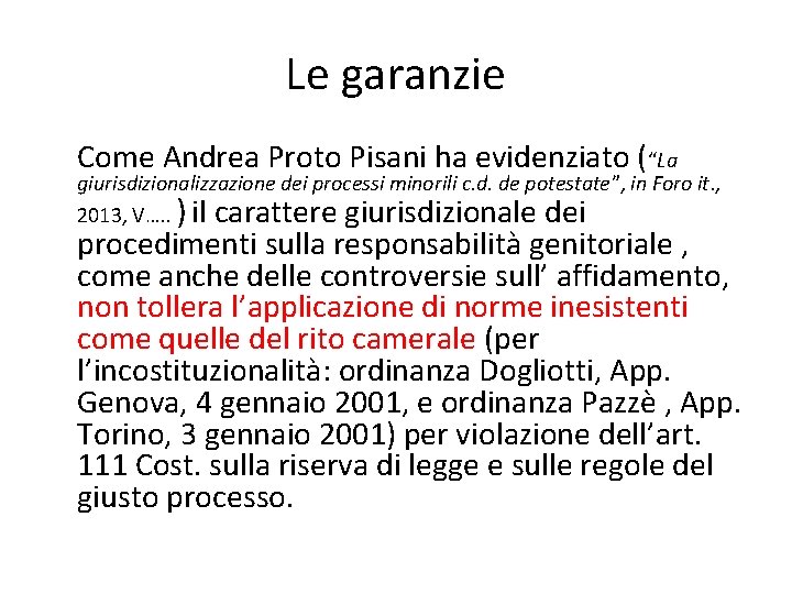 Le garanzie Come Andrea Proto Pisani ha evidenziato (“La giurisdizionalizzazione dei processi minorili c.