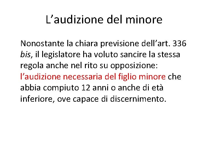 L’audizione del minore Nonostante la chiara previsione dell’art. 336 bis, il legislatore ha voluto