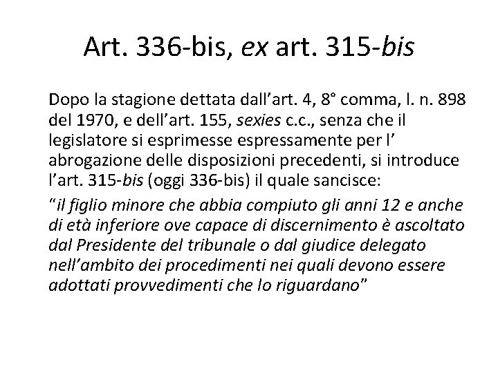 Art. 336 -bis, ex art. 315 -bis Dopo la stagione dettata dall’art. 4, 8°