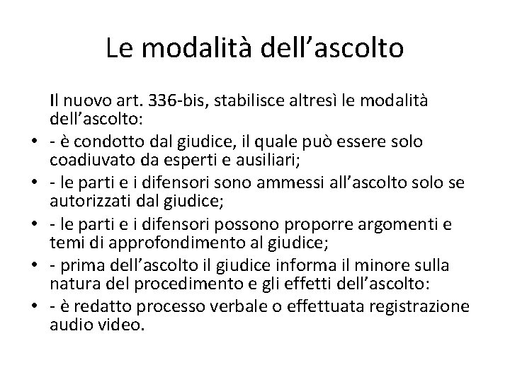 Le modalità dell’ascolto • • • Il nuovo art. 336 -bis, stabilisce altresì le