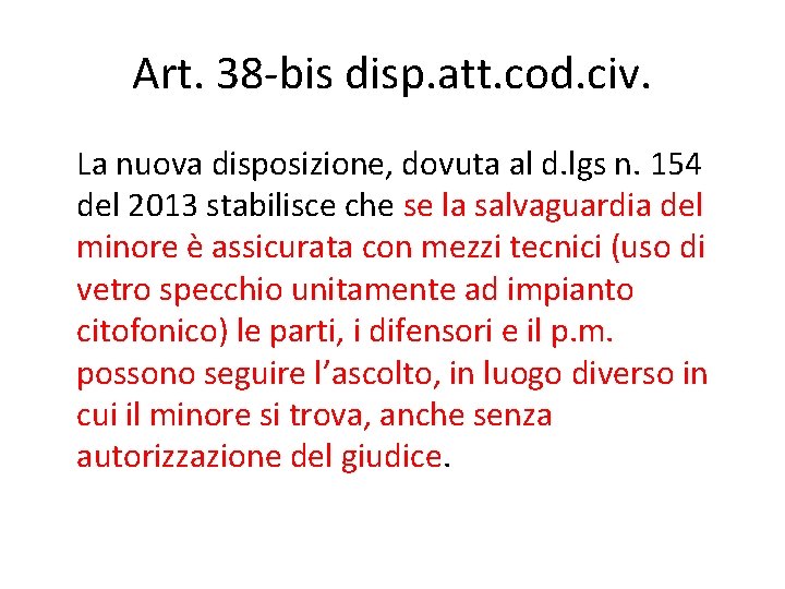 Art. 38 -bis disp. att. cod. civ. La nuova disposizione, dovuta al d. lgs