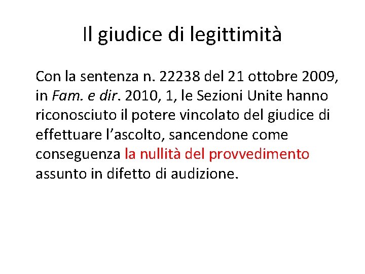 Il giudice di legittimità Con la sentenza n. 22238 del 21 ottobre 2009, in