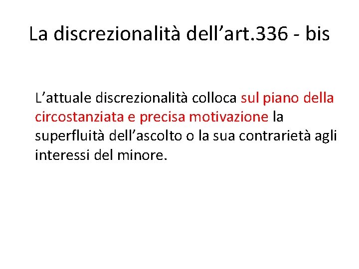 La discrezionalità dell’art. 336 - bis L’attuale discrezionalità colloca sul piano della circostanziata e