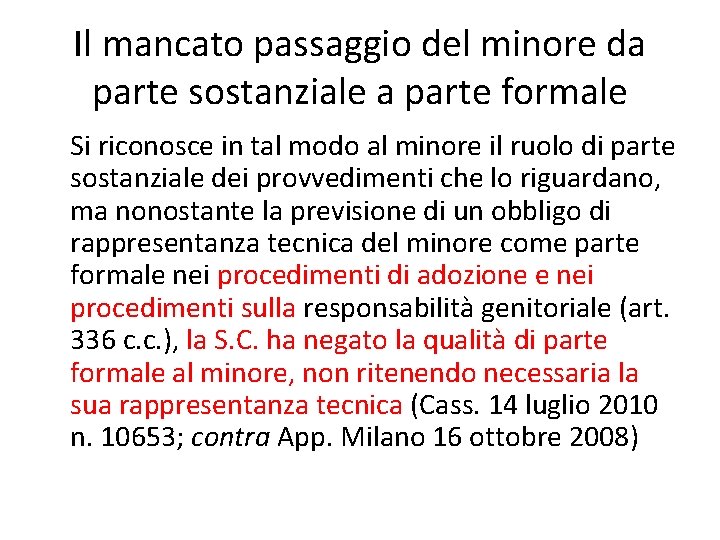 Il mancato passaggio del minore da parte sostanziale a parte formale Si riconosce in