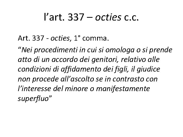 l’art. 337 – octies c. c. Art. 337 - octies, 1° comma. “Nei procedimenti