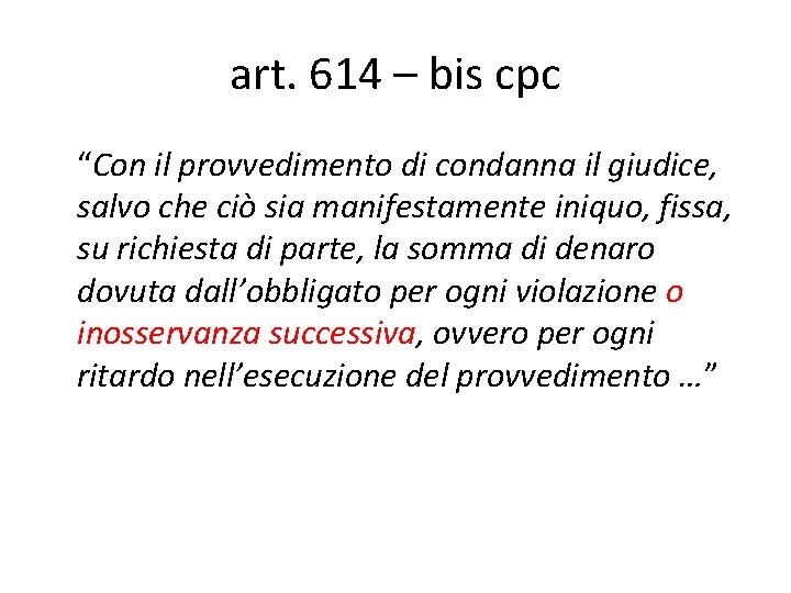 art. 614 – bis cpc “Con il provvedimento di condanna il giudice, salvo che