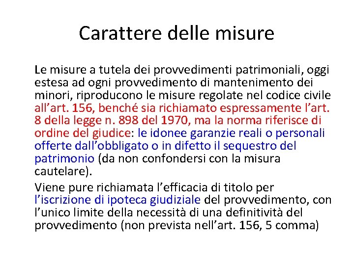 Carattere delle misure Le misure a tutela dei provvedimenti patrimoniali, oggi estesa ad ogni