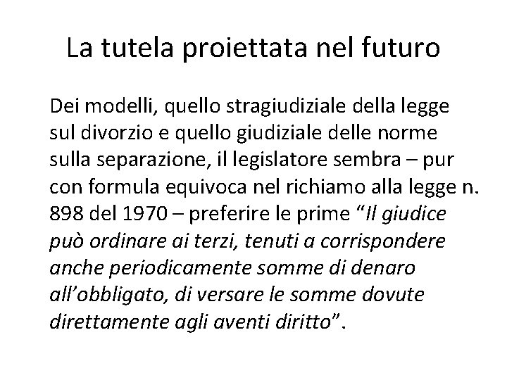 La tutela proiettata nel futuro Dei modelli, quello stragiudiziale della legge sul divorzio e