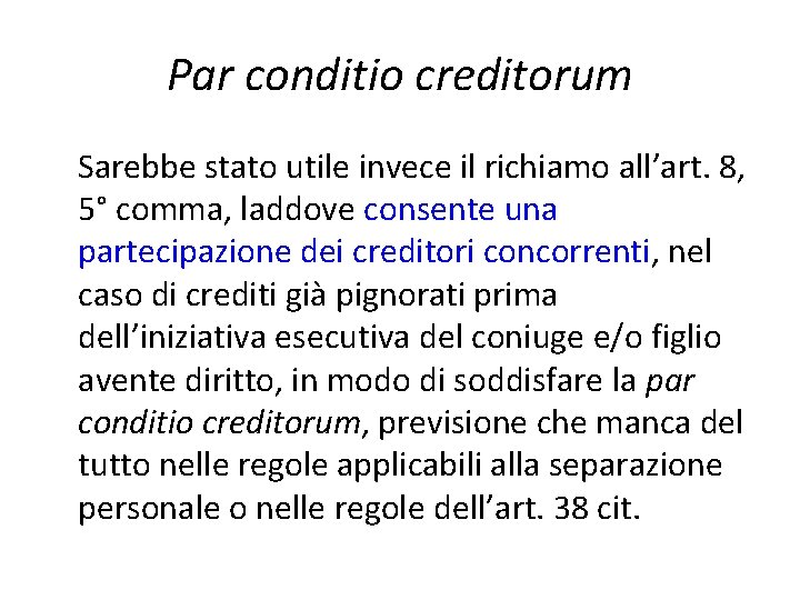Par conditio creditorum Sarebbe stato utile invece il richiamo all’art. 8, 5° comma, laddove