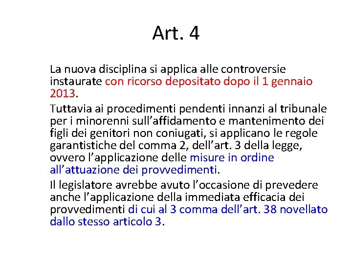 Art. 4 La nuova disciplina si applica alle controversie instaurate con ricorso depositato dopo