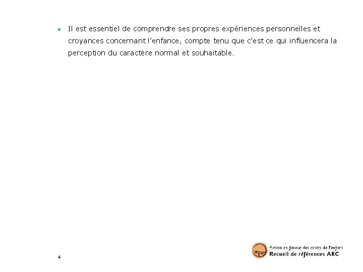 ● Il est essentiel de comprendre ses propres expériences personnelles et croyances concernant l’enfance,