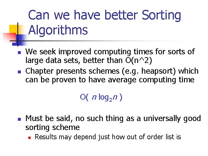 Can we have better Sorting Algorithms n n We seek improved computing times for