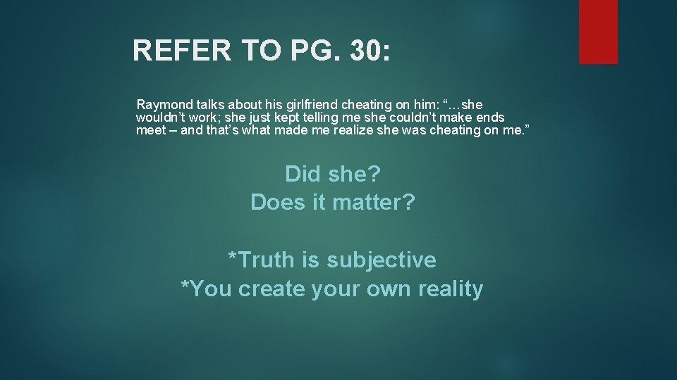 REFER TO PG. 30: Raymond talks about his girlfriend cheating on him: “…she wouldn’t REFER TO PG. 30: Raymond talks about his girlfriend cheating on him: “…she wouldn’t