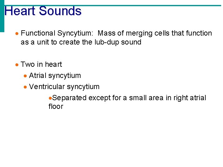 Heart Sounds Functional Syncytium: Mass of merging cells that function as a unit to