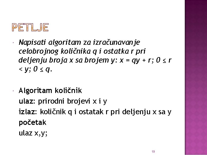  Napisati algoritam za izračunavanje celobrojnog količnika q i ostatka r pri deljenju broja