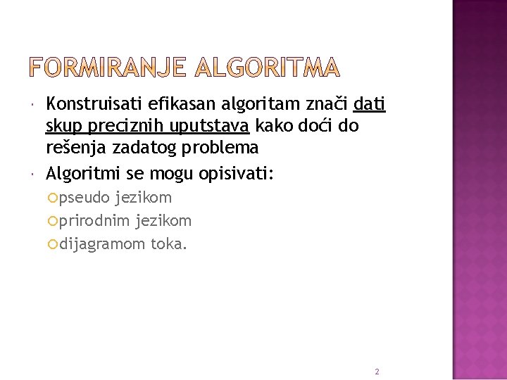  Konstruisati efikasan algoritam znači dati skup preciznih uputstava kako doći do rešenja zadatog