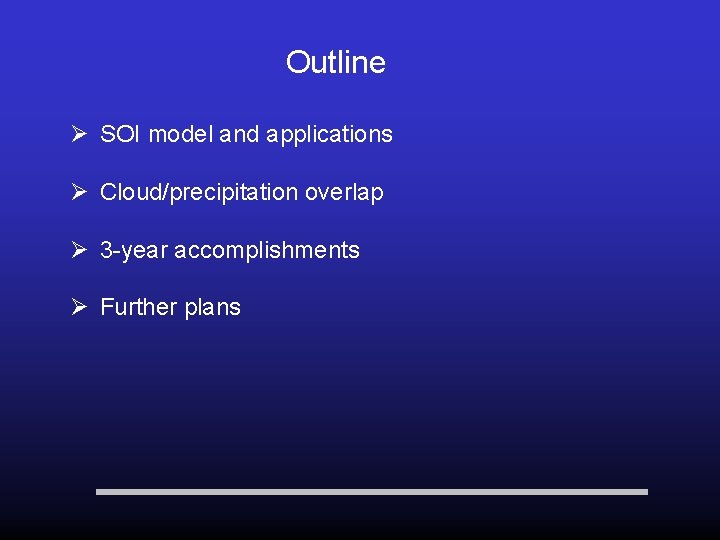 Outline Ø SOI model and applications Ø Cloud/precipitation overlap Ø 3 -year accomplishments Ø