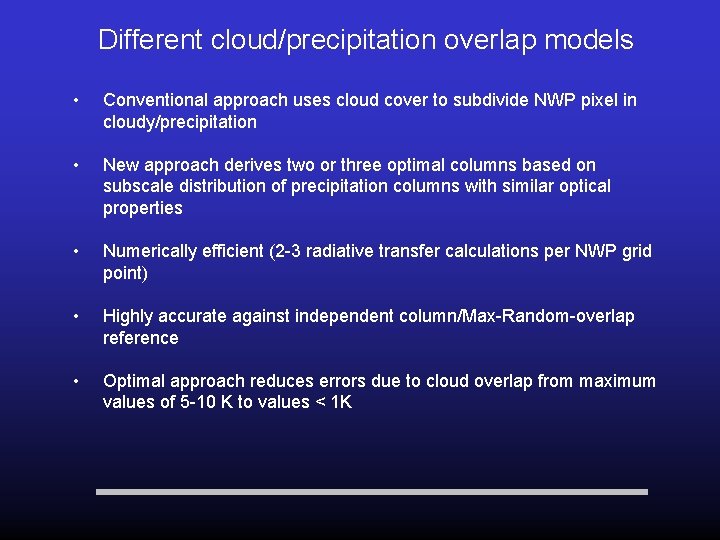 Different cloud/precipitation overlap models • Conventional approach uses cloud cover to subdivide NWP pixel