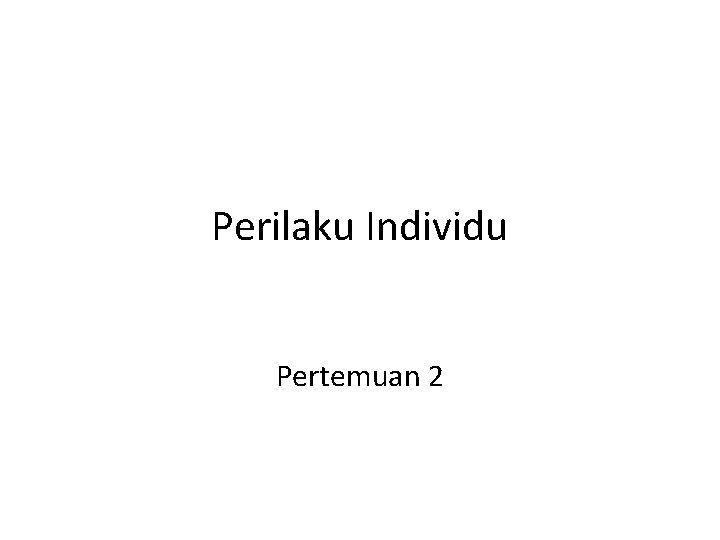 Perilaku Individu Pertemuan 2 