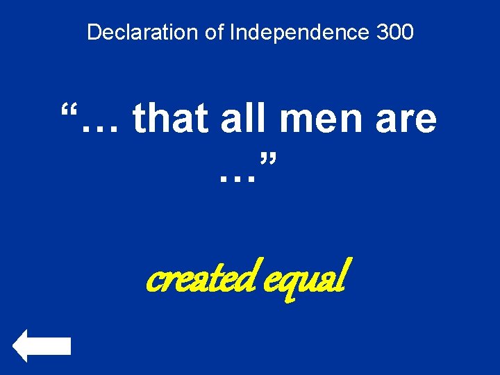 Declaration of Independence 300 “… that all men are …” created equal 