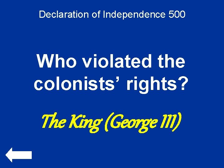 Declaration of Independence 500 Who violated the colonists’ rights? The King (George III) 