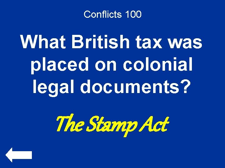 Conflicts 100 What British tax was placed on colonial legal documents? The Stamp Act