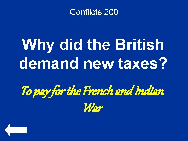 Conflicts 200 Why did the British demand new taxes? To pay for the French