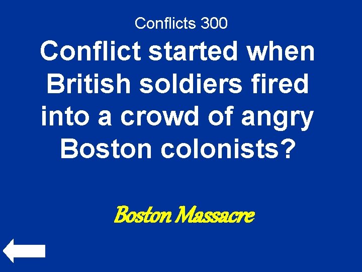 Conflicts 300 Conflict started when British soldiers fired into a crowd of angry Boston