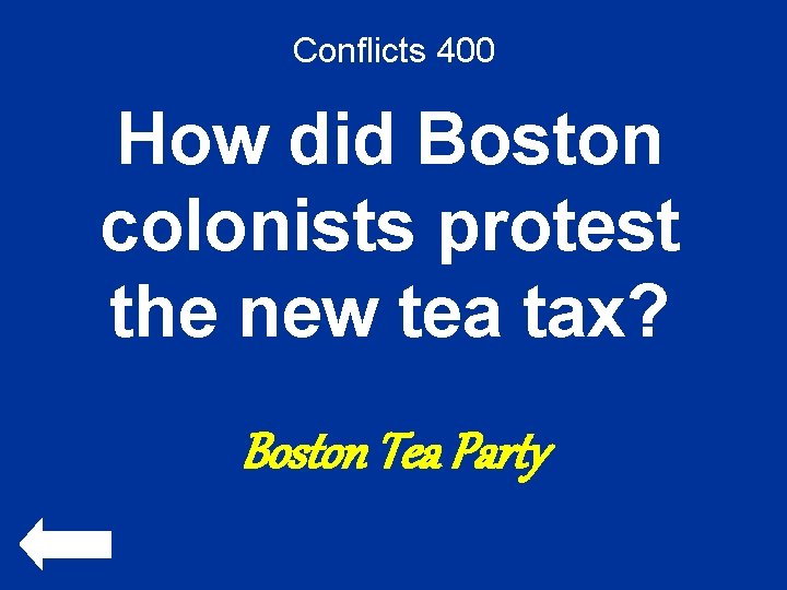 Conflicts 400 How did Boston colonists protest the new tea tax? Boston Tea Party