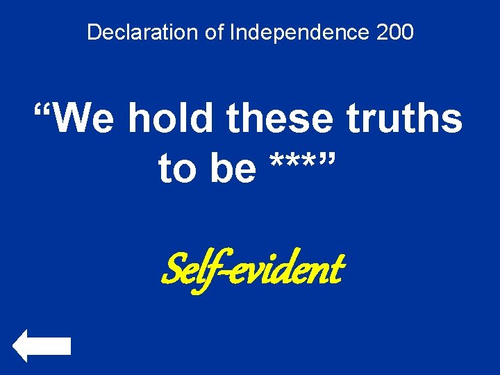 Declaration of Independence 200 “We hold these truths to be ***” Self-evident 