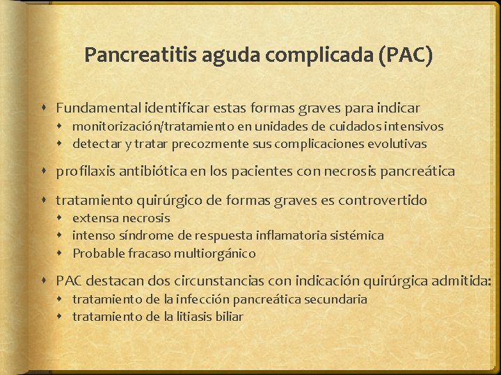 Pancreatitis aguda complicada (PAC) Fundamental identificar estas formas graves para indicar monitorización/tratamiento en unidades