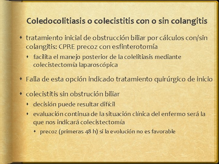 Coledocolitiasis o colecistitis con o sin colangitis tratamiento inicial de obstrucción biliar por cálculos
