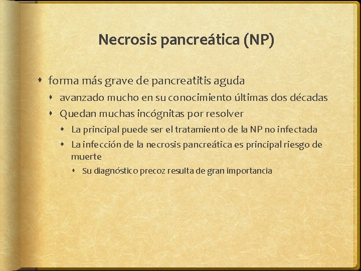 Necrosis pancreática (NP) forma más grave de pancreatitis aguda avanzado mucho en su conocimiento