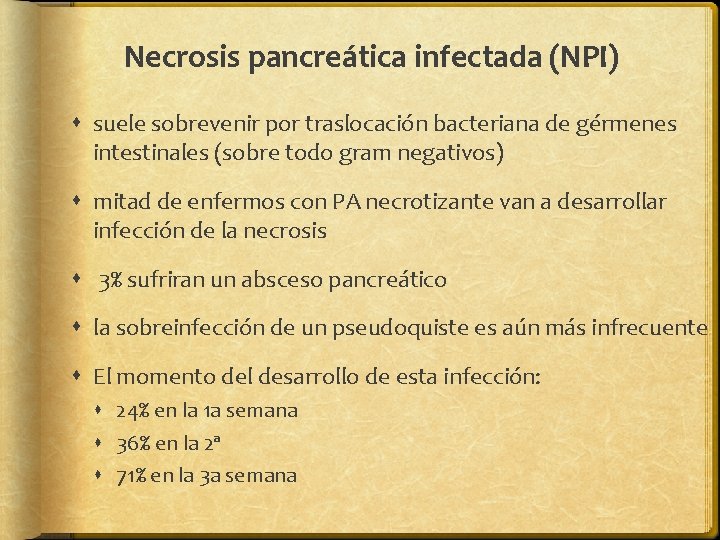 Necrosis pancreática infectada (NPI) suele sobrevenir por traslocación bacteriana de gérmenes intestinales (sobre todo
