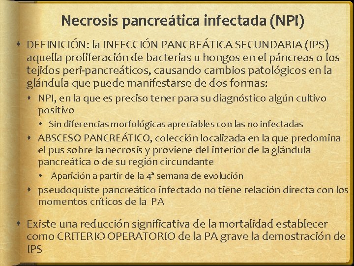 Necrosis pancreática infectada (NPI) DEFINICIÓN: la INFECCIÓN PANCREÁTICA SECUNDARIA (IPS) aquella proliferación de bacterias