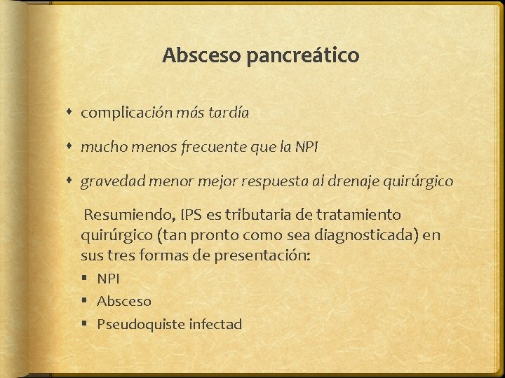 Absceso pancreático complicación más tardía mucho menos frecuente que la NPI gravedad menor mejor