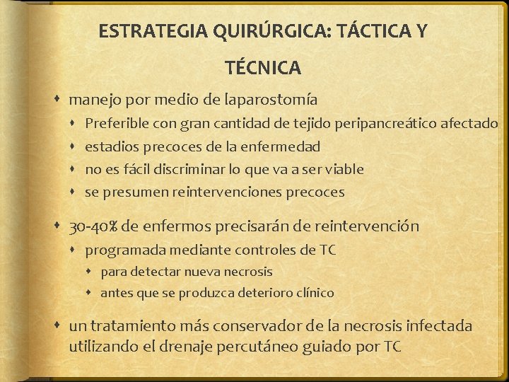 ESTRATEGIA QUIRÚRGICA: TÁCTICA Y TÉCNICA manejo por medio de laparostomía Preferible con gran cantidad