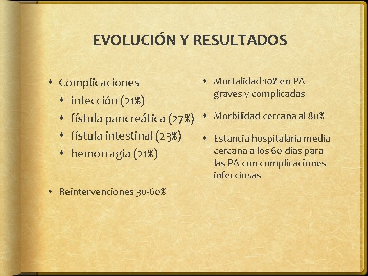 EVOLUCIÓN Y RESULTADOS Mortalidad 10% en PA Complicaciones graves y complicadas infección (21%) fístula