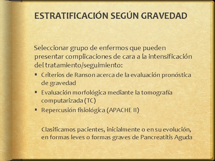 ESTRATIFICACIÓN SEGÚN GRAVEDAD Seleccionar grupo de enfermos que pueden presentar complicaciones de cara a