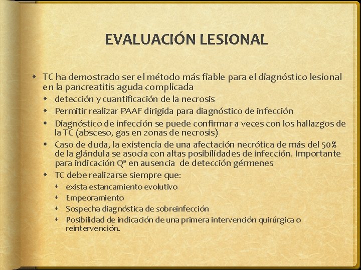 EVALUACIÓN LESIONAL TC ha demostrado ser el método más fiable para el diagnóstico lesional