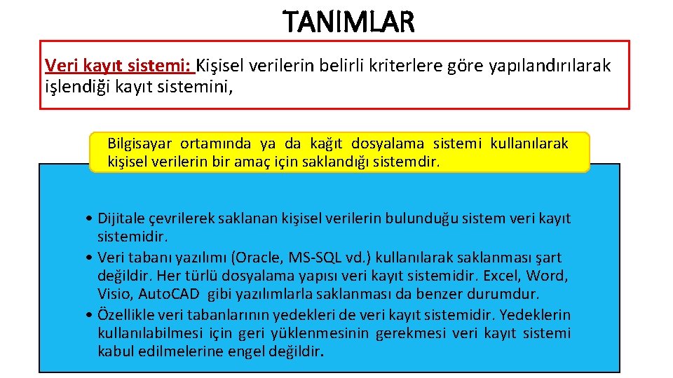 TANIMLAR Veri kayıt sistemi: Kişisel verilerin belirli kriterlere göre yapılandırılarak işlendiği kayıt sistemini, Bilgisayar