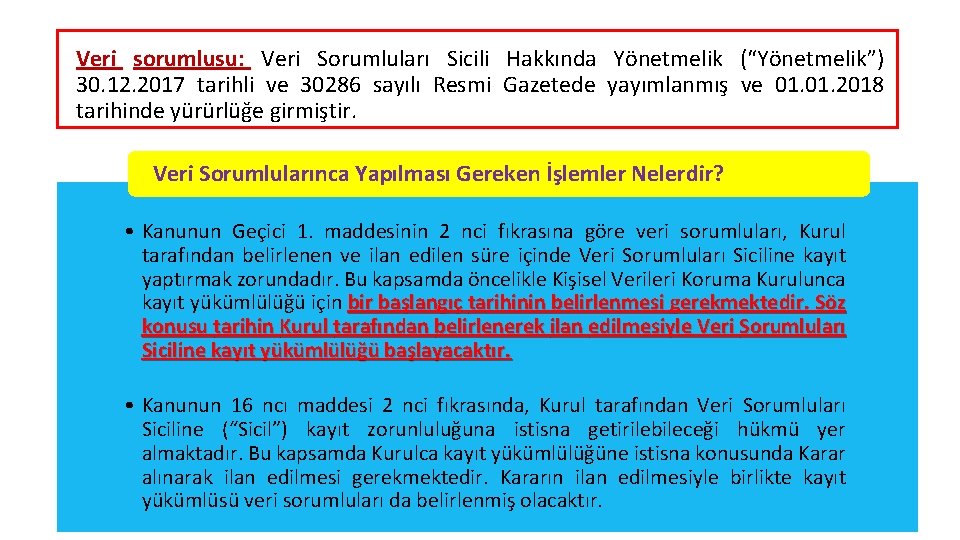 Veri sorumlusu: Veri Sorumluları Sicili Hakkında Yönetmelik (“Yönetmelik”) 30. 12. 2017 tarihli ve 30286