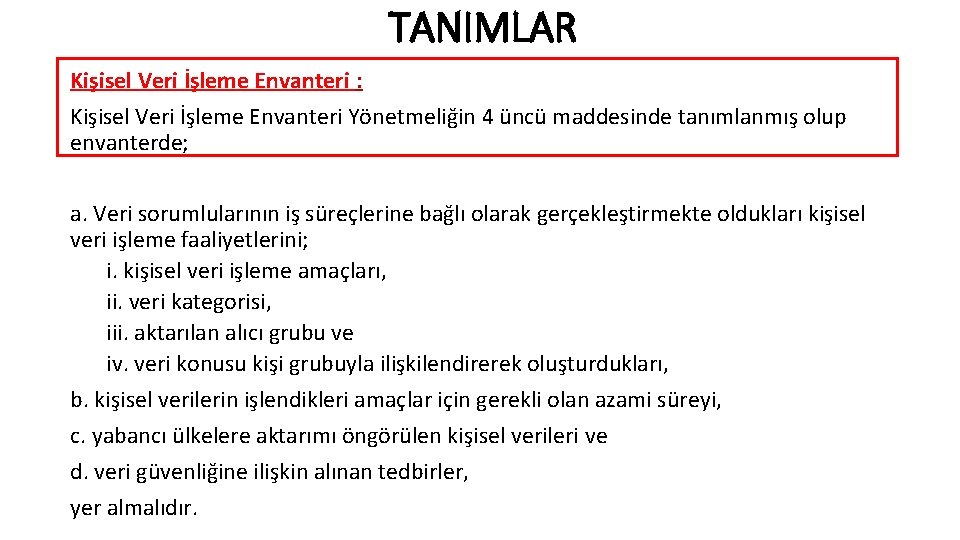 TANIMLAR Kişisel Veri İşleme Envanteri : Kişisel Veri İşleme Envanteri Yönetmeliğin 4 üncü maddesinde