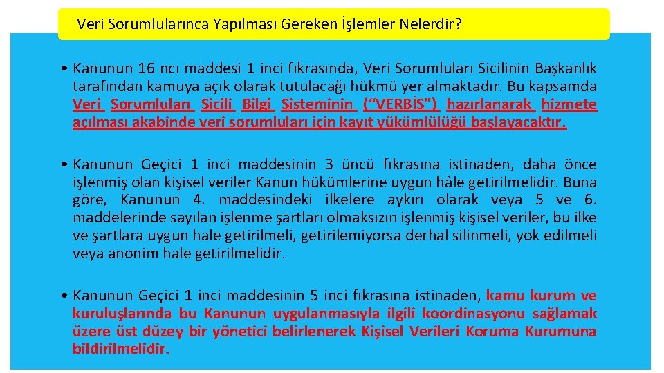 Veri Sorumlularınca Yapılması Gereken İşlemler Nelerdir? • Kanunun 16 ncı maddesi 1 inci fıkrasında,