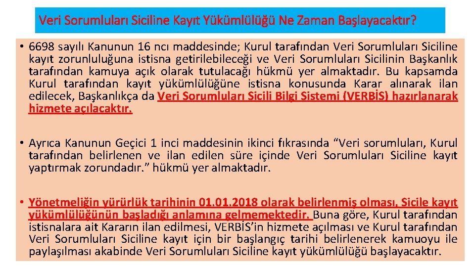 Veri Sorumluları Siciline Kayıt Yükümlülüğü Ne Zaman Başlayacaktır? • 6698 sayılı Kanunun 16 ncı