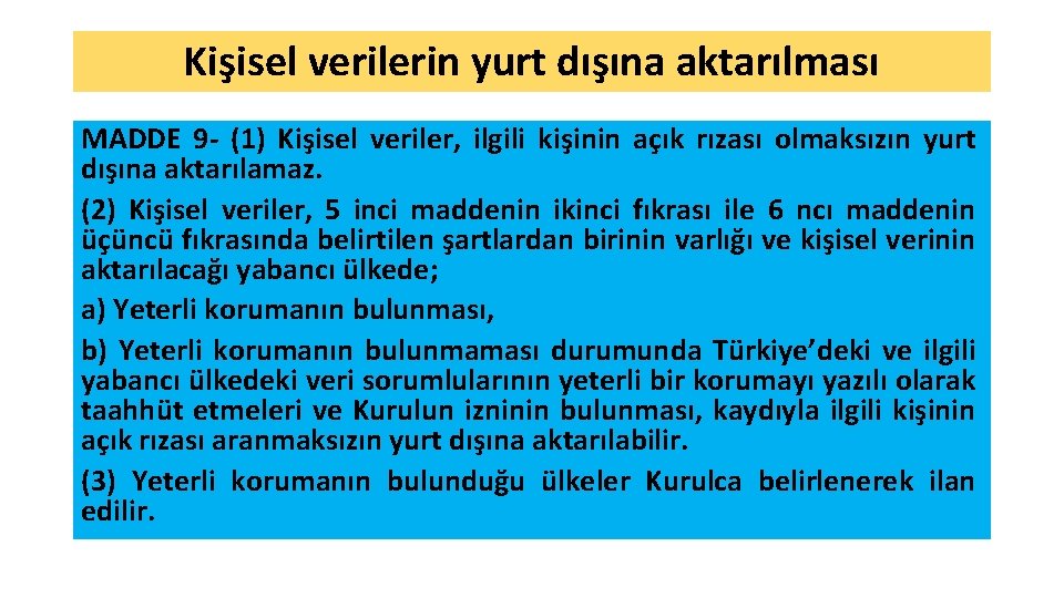 Kişisel verilerin yurt dışına aktarılması MADDE 9 - (1) Kişisel veriler, ilgili kişinin açık